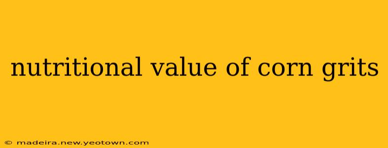nutritional value of corn grits