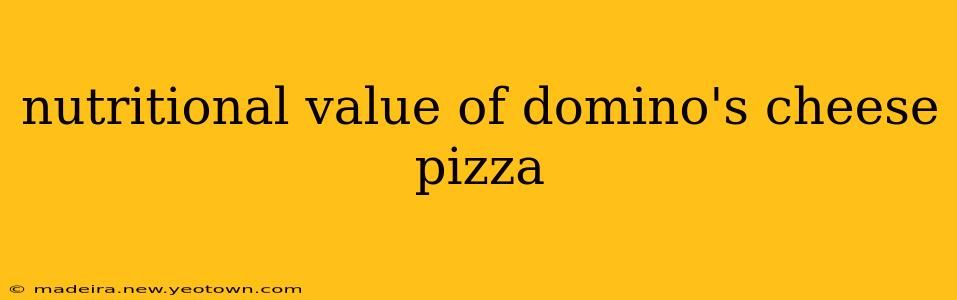 nutritional value of domino's cheese pizza
