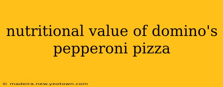 nutritional value of domino's pepperoni pizza