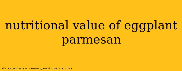 nutritional value of eggplant parmesan