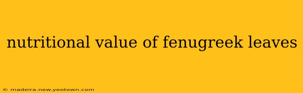 nutritional value of fenugreek leaves