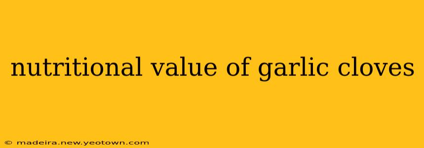 nutritional value of garlic cloves