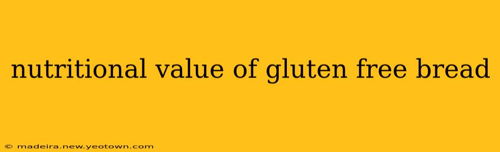 nutritional value of gluten free bread