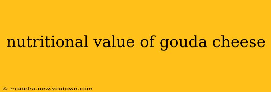 nutritional value of gouda cheese