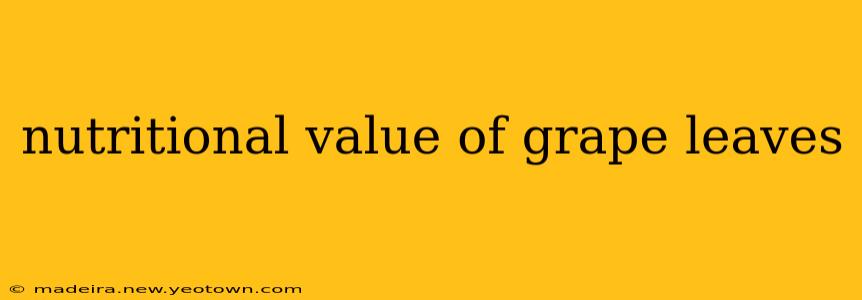 nutritional value of grape leaves