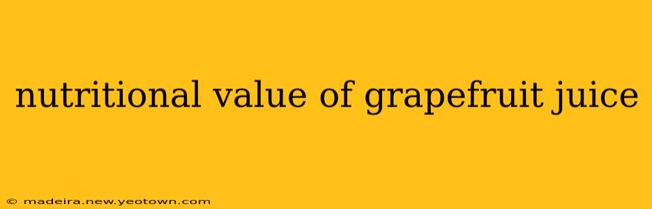 nutritional value of grapefruit juice