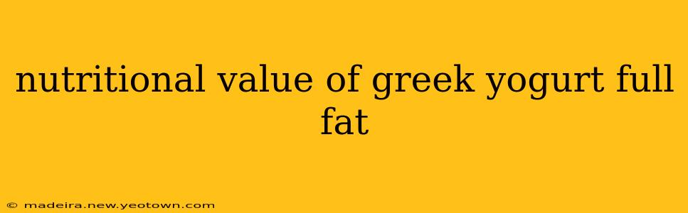 nutritional value of greek yogurt full fat