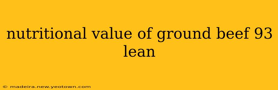 nutritional value of ground beef 93 lean