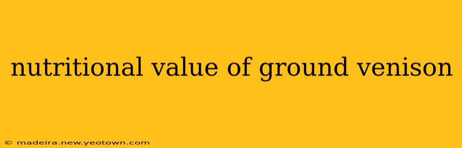 nutritional value of ground venison