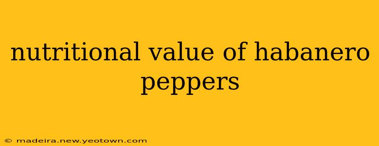 nutritional value of habanero peppers