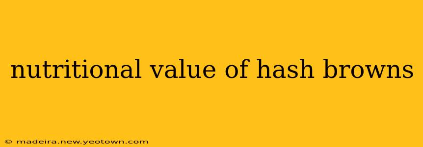 nutritional value of hash browns