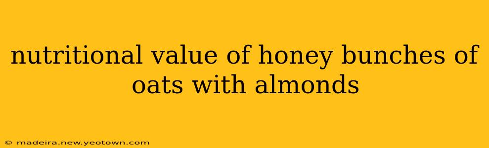 nutritional value of honey bunches of oats with almonds
