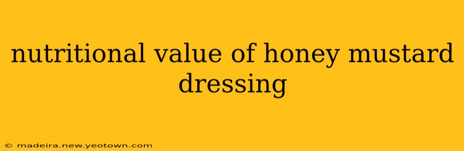 nutritional value of honey mustard dressing