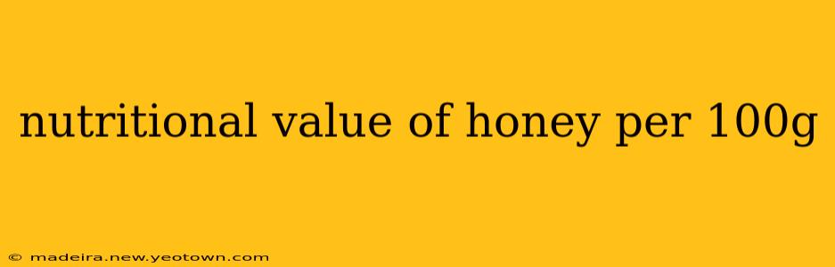 nutritional value of honey per 100g