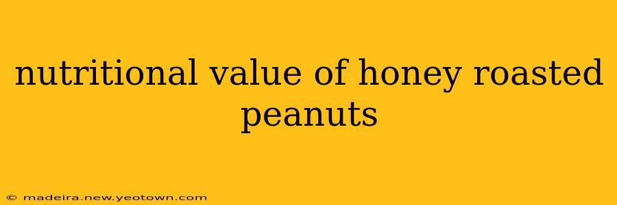 nutritional value of honey roasted peanuts