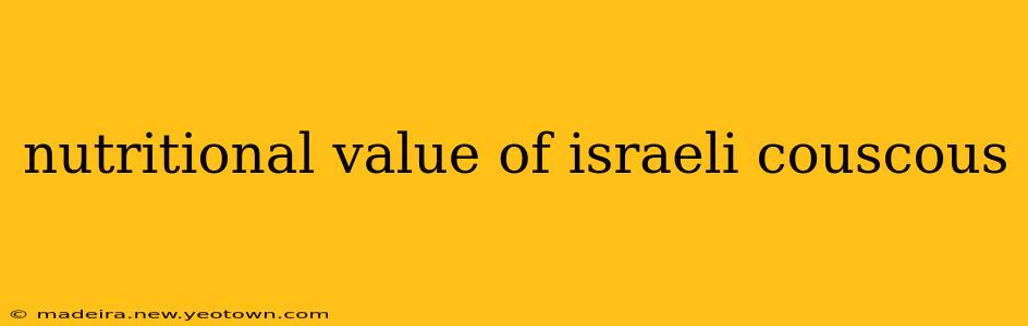 nutritional value of israeli couscous