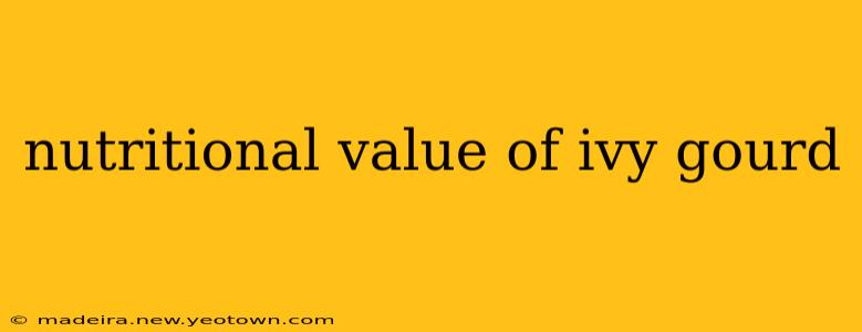 nutritional value of ivy gourd