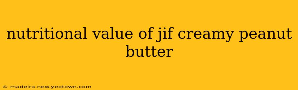 nutritional value of jif creamy peanut butter