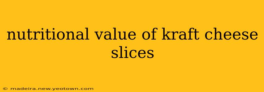 nutritional value of kraft cheese slices