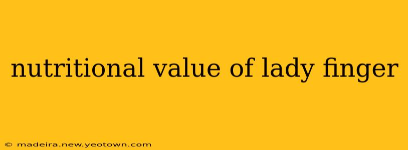 nutritional value of lady finger