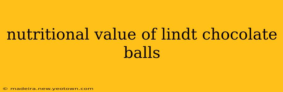 nutritional value of lindt chocolate balls