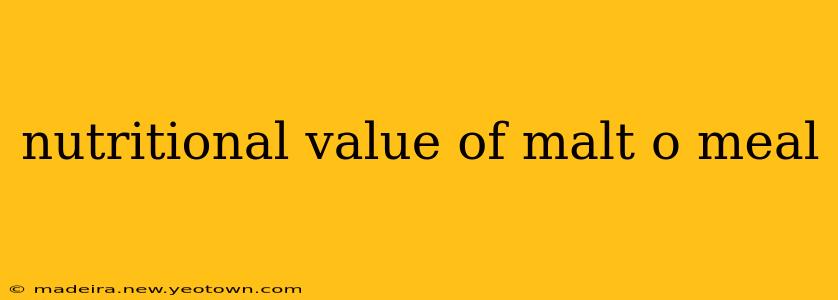 nutritional value of malt o meal