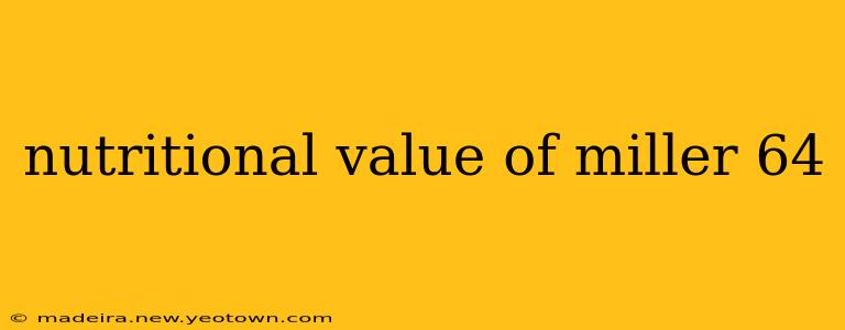 nutritional value of miller 64