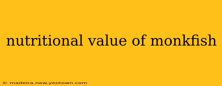 nutritional value of monkfish