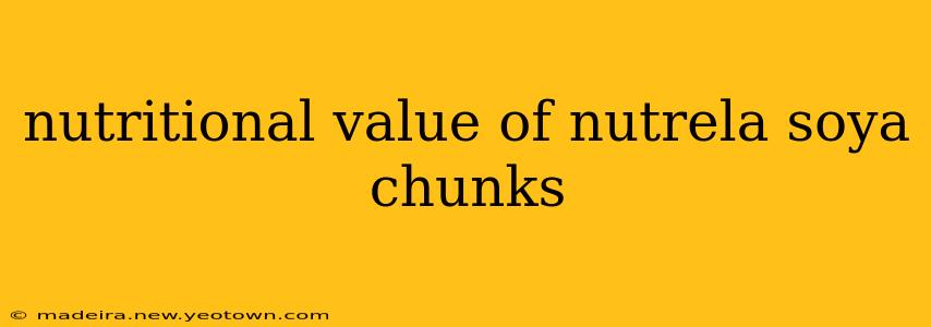 nutritional value of nutrela soya chunks