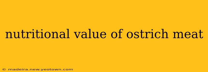 nutritional value of ostrich meat
