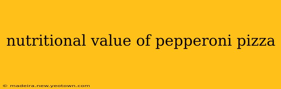 nutritional value of pepperoni pizza