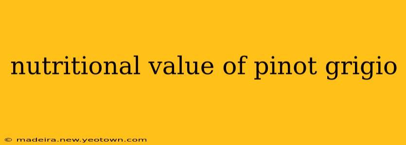 nutritional value of pinot grigio