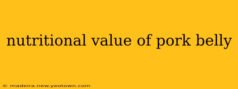 nutritional value of pork belly
