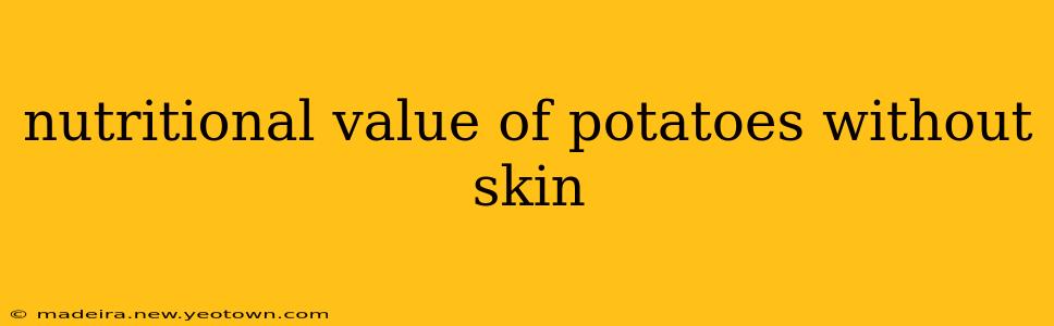 nutritional value of potatoes without skin