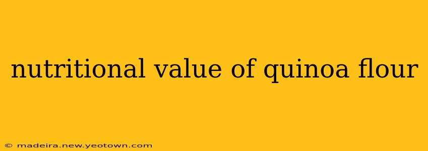 nutritional value of quinoa flour