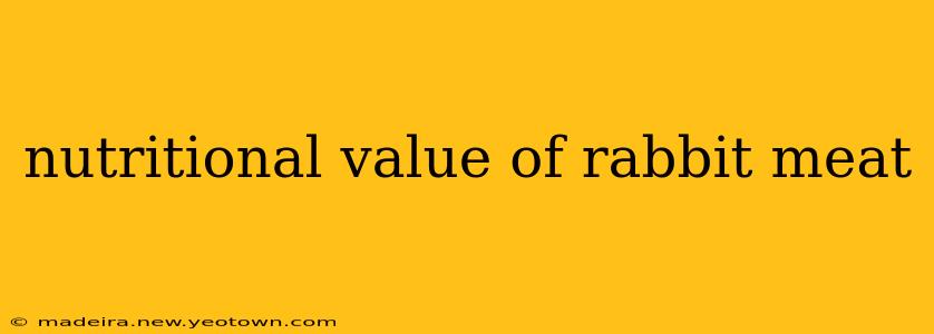 nutritional value of rabbit meat