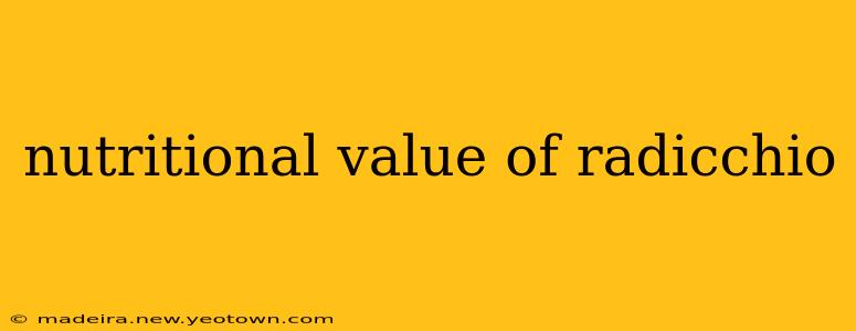 nutritional value of radicchio