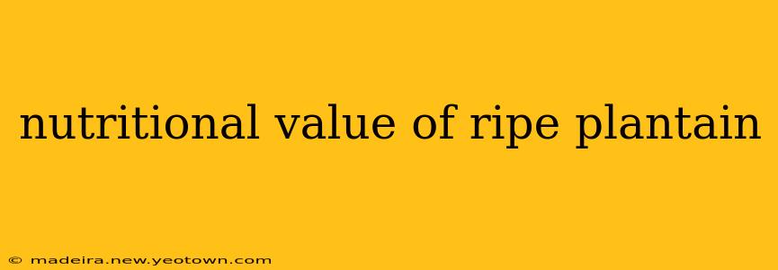 nutritional value of ripe plantain