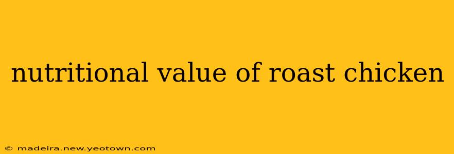 nutritional value of roast chicken