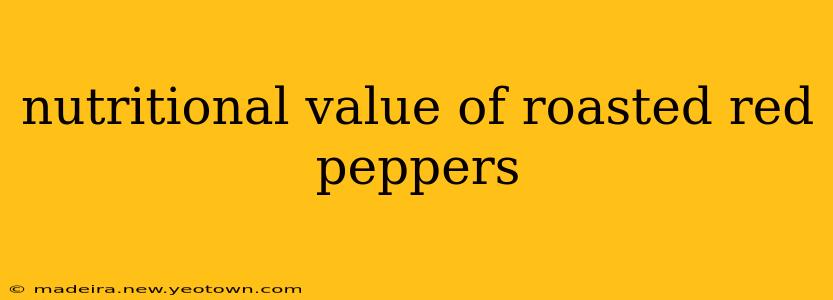 nutritional value of roasted red peppers