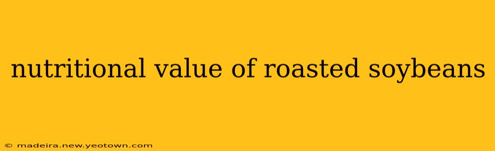 nutritional value of roasted soybeans