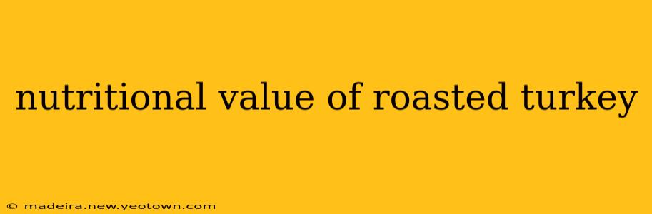 nutritional value of roasted turkey