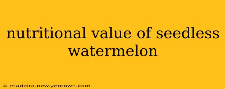 nutritional value of seedless watermelon