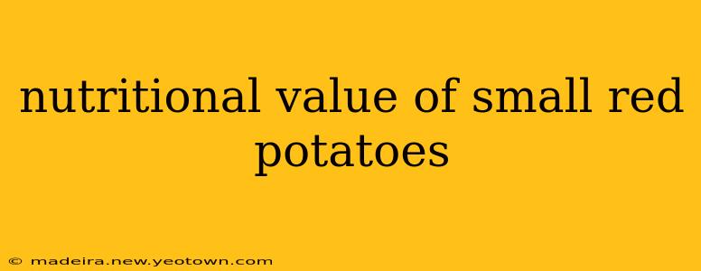 nutritional value of small red potatoes
