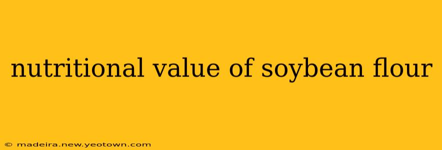 nutritional value of soybean flour