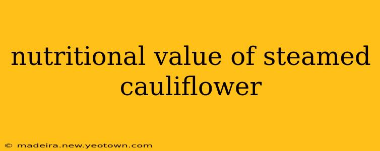 nutritional value of steamed cauliflower