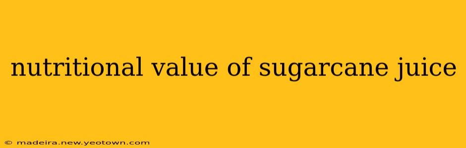 nutritional value of sugarcane juice