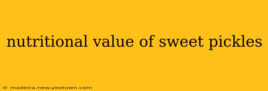 nutritional value of sweet pickles
