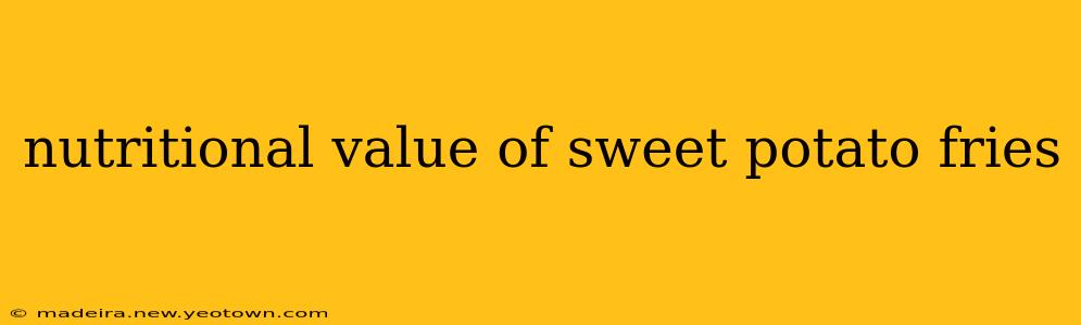 nutritional value of sweet potato fries