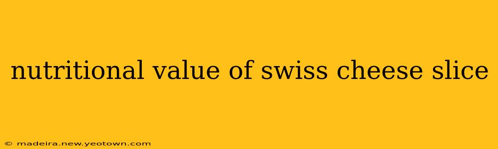 nutritional value of swiss cheese slice